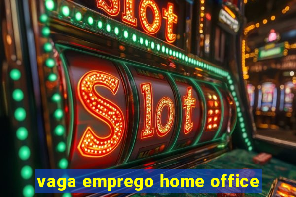 vaga emprego home office
